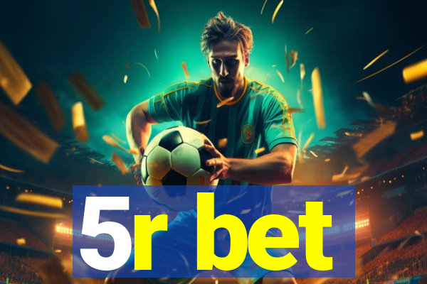 5r bet